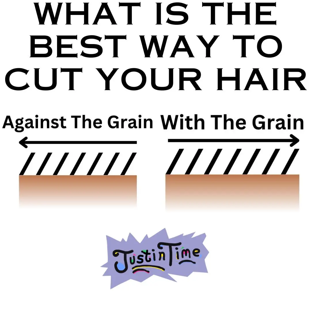 Cutting Hair: Against the Grain vs With the Grain